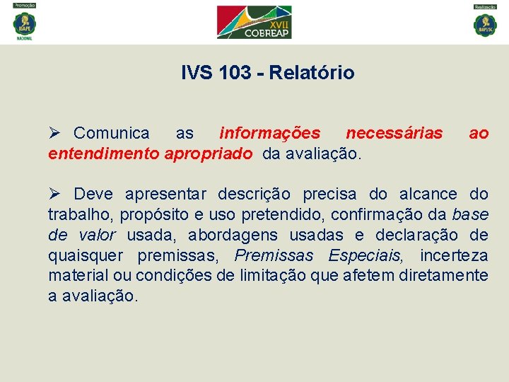 IVS 103 - Relatório Ø Comunica as informações necessárias entendimento apropriado da avaliação. ao