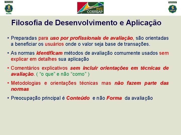 Filosofia de Desenvolvimento e Aplicação • Preparadas para uso por profissionais de avaliação, são