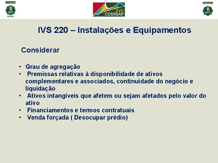 IVS 220 – Instalações e Equipamentos Considerar • Grau de agregação • Premissas relativas