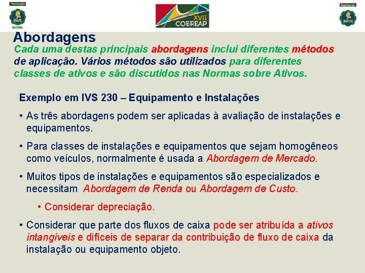 Abordagens Cada uma destas principais abordagens inclui diferentes métodos de aplicação. Vários métodos são