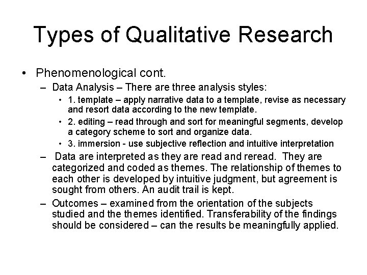 Types of Qualitative Research • Phenomenological cont. – Data Analysis – There are three