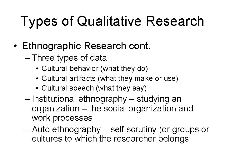 Types of Qualitative Research • Ethnographic Research cont. – Three types of data •
