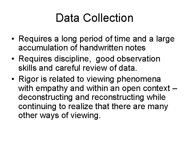 Data Collection • Requires a long period of time and a large accumulation of