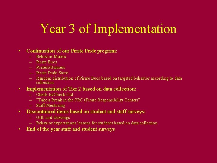 Year 3 of Implementation • Continuation of our Pirate Pride program: – – –