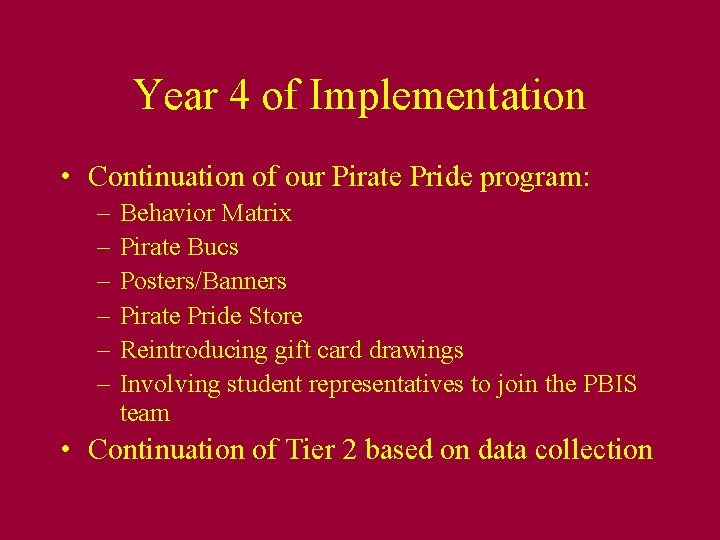 Year 4 of Implementation • Continuation of our Pirate Pride program: – – –