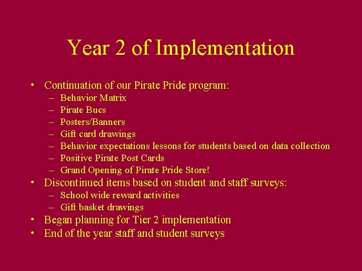 Year 2 of Implementation • Continuation of our Pirate Pride program: – – –