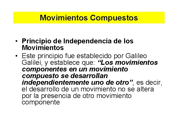 Movimientos Compuestos • Principio de Independencia de los Movimientos • Este principio fue establecido Movimientos Compuestos • Principio de Independencia de los Movimientos • Este principio fue establecido
