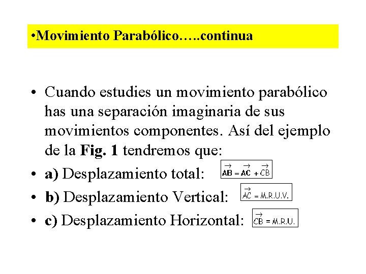 • Movimiento Parabólico…. . continua • Cuando estudies un movimiento parabólico has una • Movimiento Parabólico…. . continua • Cuando estudies un movimiento parabólico has una