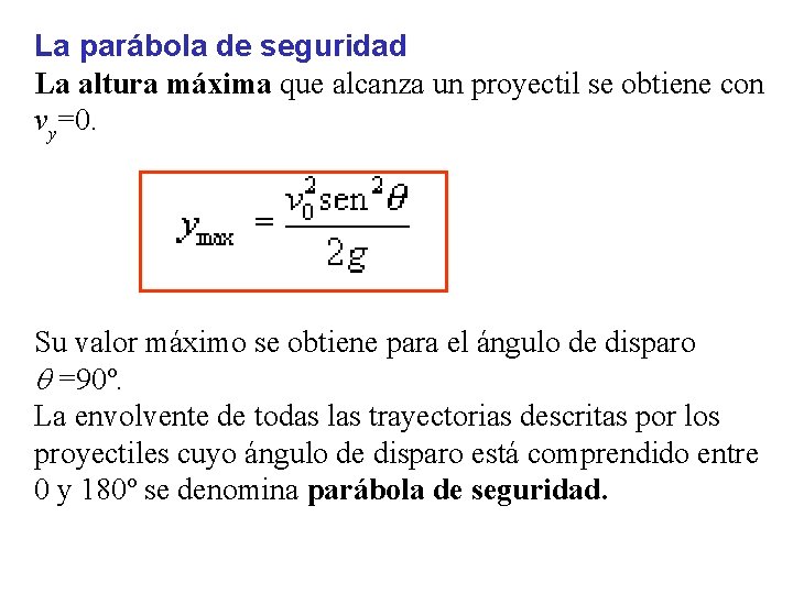 La parábola de seguridad La altura máxima que alcanza un proyectil se obtiene con La parábola de seguridad La altura máxima que alcanza un proyectil se obtiene con
