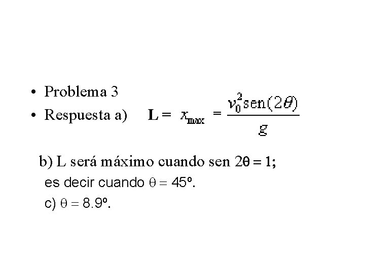 • Problema 3 • Respuesta a) L = b) L será máximo cuando • Problema 3 • Respuesta a) L = b) L será máximo cuando