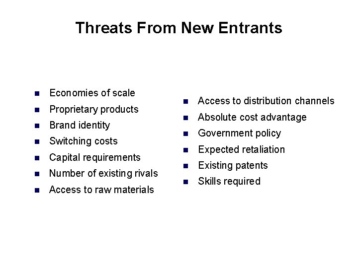 Threats From New Entrants n Economies of scale n Proprietary products n Brand identity