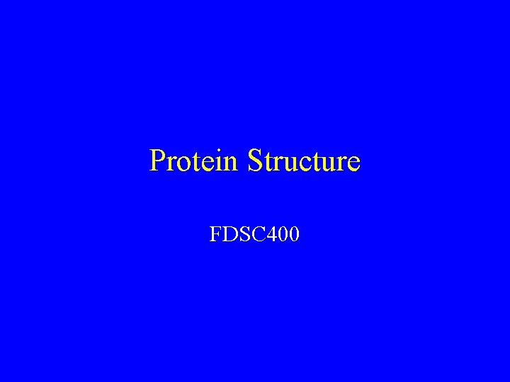 Protein Structure FDSC 400 