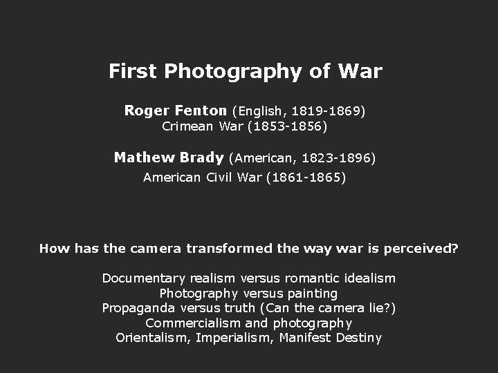 First Photography of War Roger Fenton (English, 1819 -1869) Crimean War (1853 -1856) Mathew