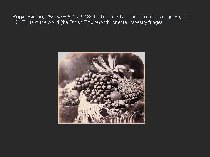 Roger Fenton, Still Life with Fruit, 1860, albumen silver print from glass negative, 14