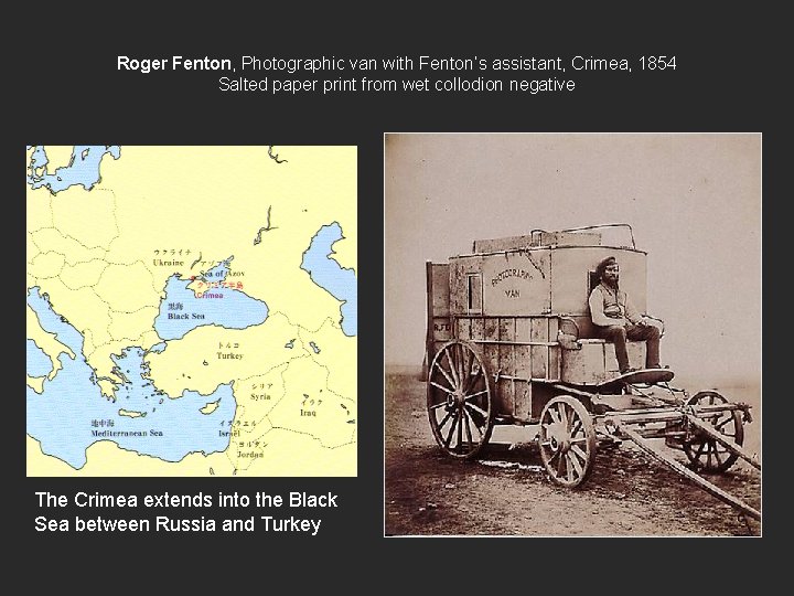 Roger Fenton, Photographic van with Fenton’s assistant, Crimea, 1854 Salted paper print from wet