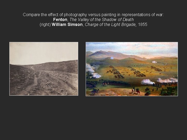 Compare the effect of photography versus painting in representations of war: Fenton, The Valley