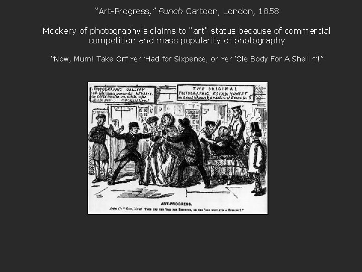 “Art-Progress, ” Punch Cartoon, London, 1858 Mockery of photography’s claims to “art” status because