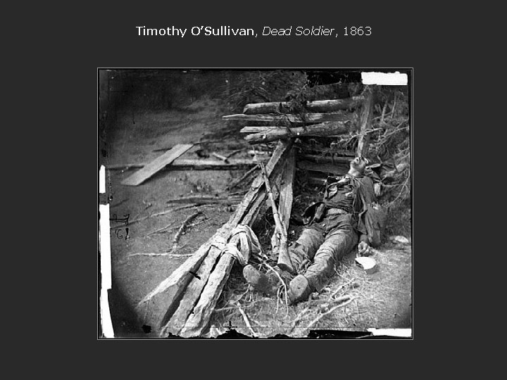 Timothy O’Sullivan, Dead Soldier, 1863 