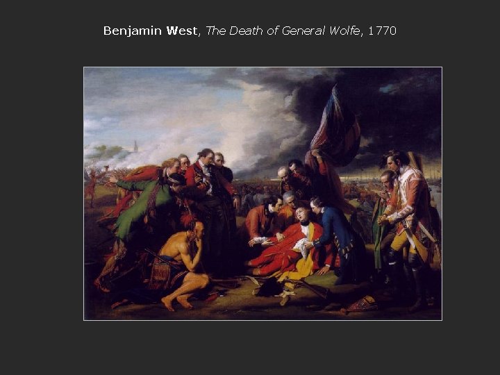 Benjamin West, The Death of General Wolfe, 1770 