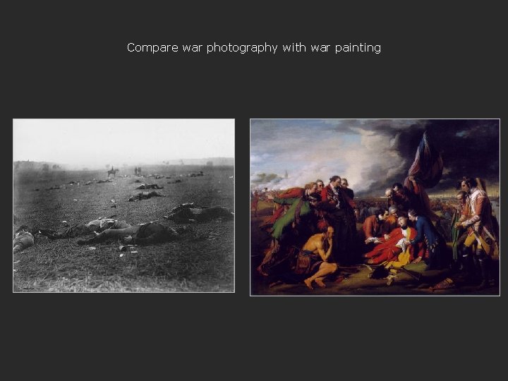 Compare war photography with war painting 