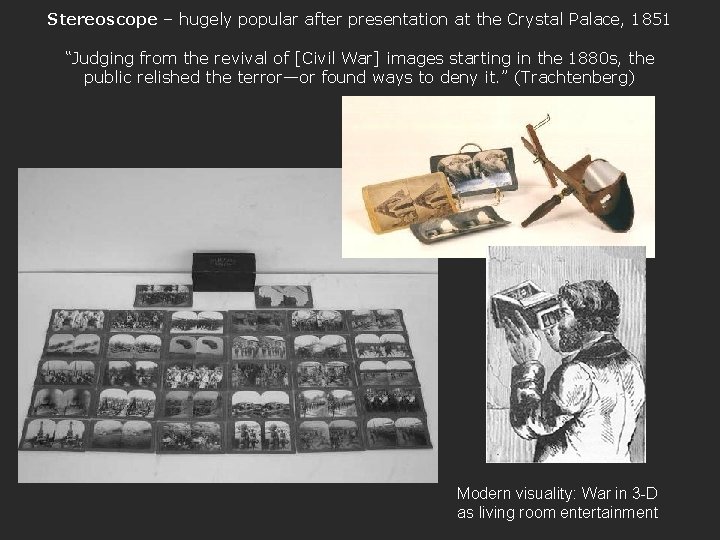 Stereoscope – hugely popular after presentation at the Crystal Palace, 1851 “Judging from the