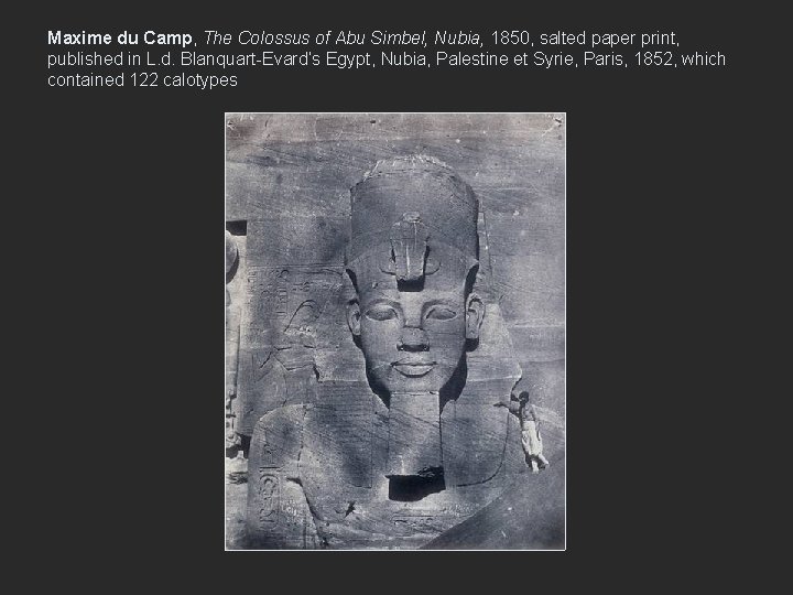 Maxime du Camp, The Colossus of Abu Simbel, Nubia, 1850, salted paper print, published