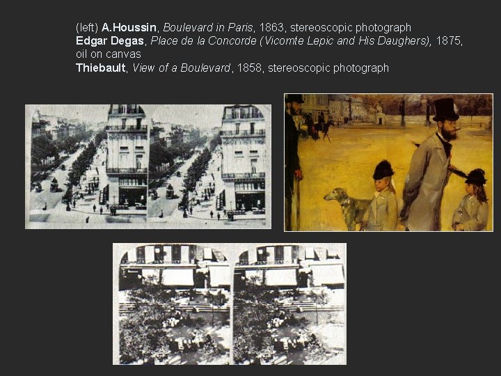 (left) A. Houssin, Boulevard in Paris, 1863, stereoscopic photograph Edgar Degas, Place de la