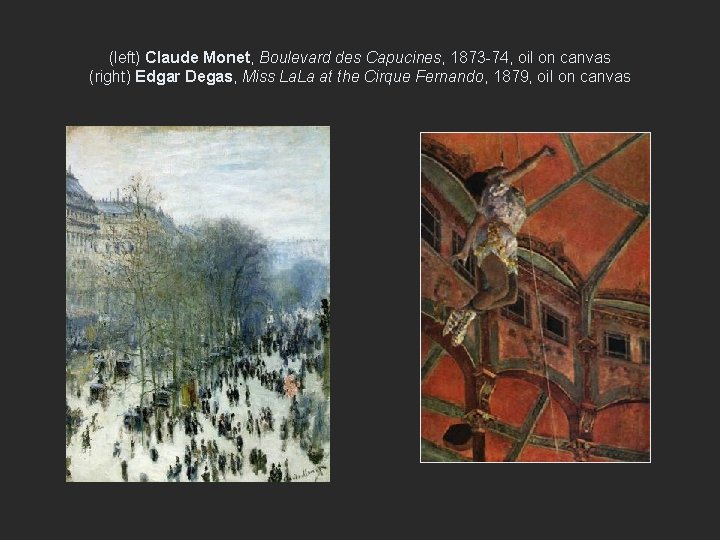 (left) Claude Monet, Boulevard des Capucines, 1873 -74, oil on canvas (right) Edgar Degas,