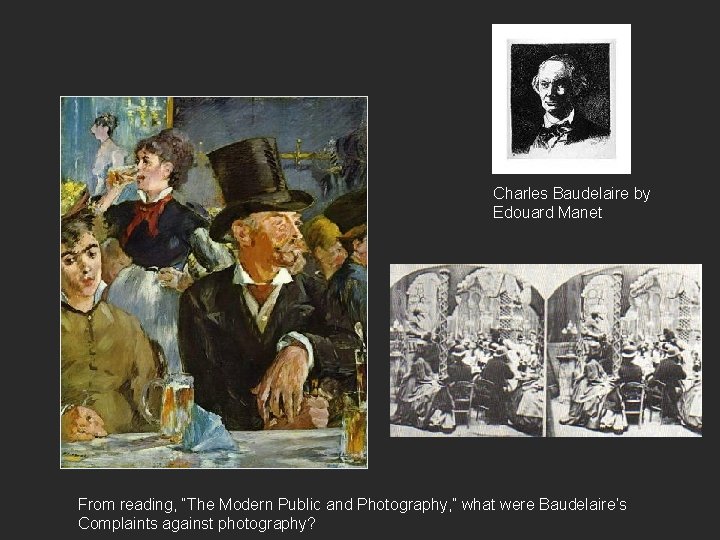 Charles Baudelaire by Edouard Manet From reading, “The Modern Public and Photography, ” what