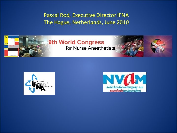 Pascal Rod, Executive Director IFNA The Hague, Netherlands, June 2010 