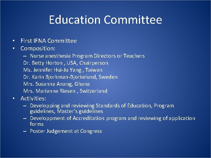 Education Committee • First IFNA Committee • Composition: – Nurse anesthesia Program Directors or