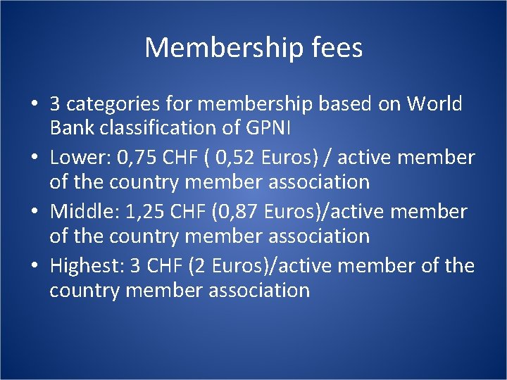 Membership fees • 3 categories for membership based on World Bank classification of GPNI
