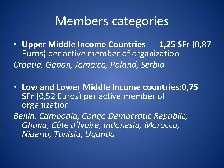 Members categories • Upper Middle Income Countries: 1, 25 SFr (0, 87 Euros) per