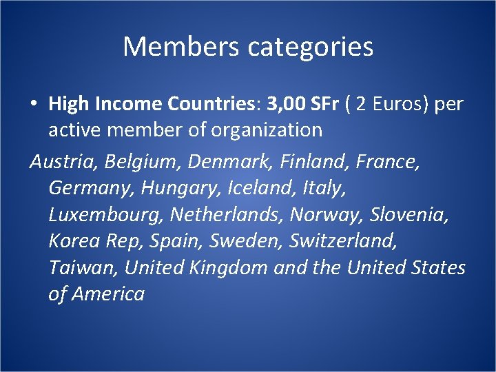 Members categories • High Income Countries: 3, 00 SFr ( 2 Euros) per active