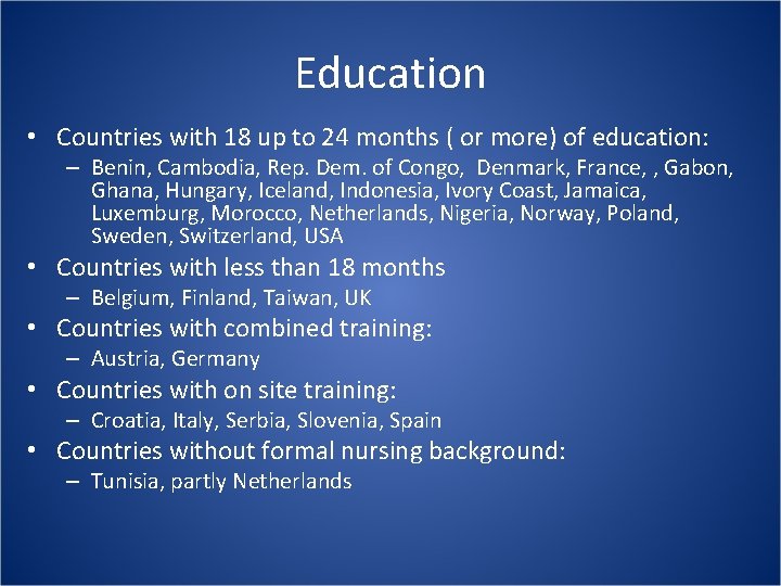 Education • Countries with 18 up to 24 months ( or more) of education: