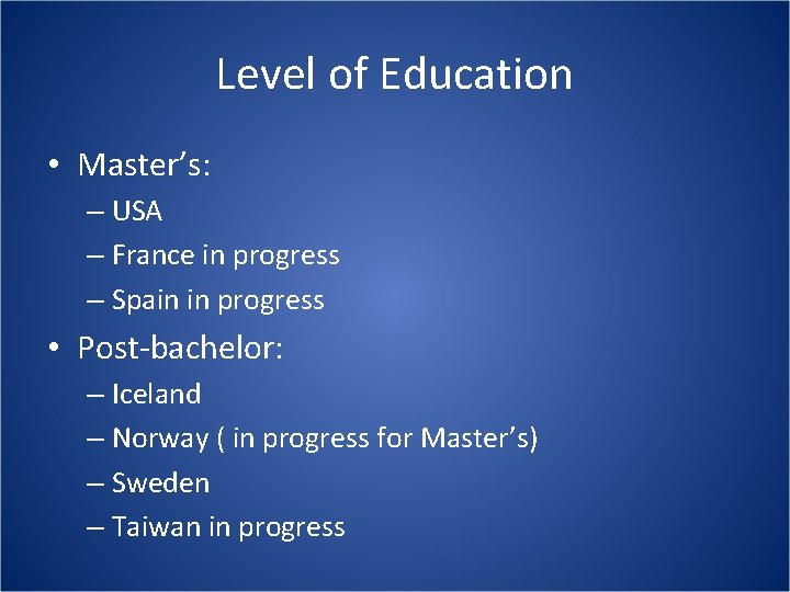 Level of Education • Master’s: – USA – France in progress – Spain in