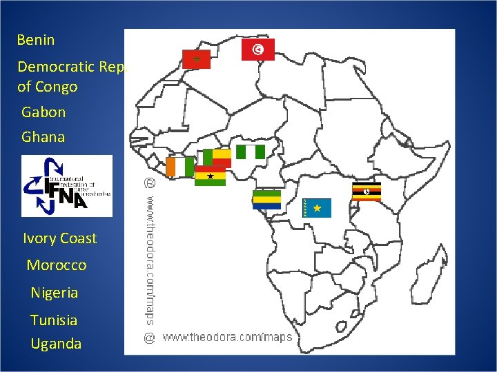 Benin Democratic Rep. of Congo Gabon Ghana Ivory Coast Morocco Nigeria Tunisia Uganda 