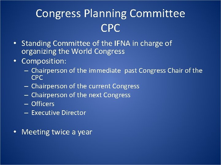 Congress Planning Committee CPC • Standing Committee of the IFNA in charge of organizing