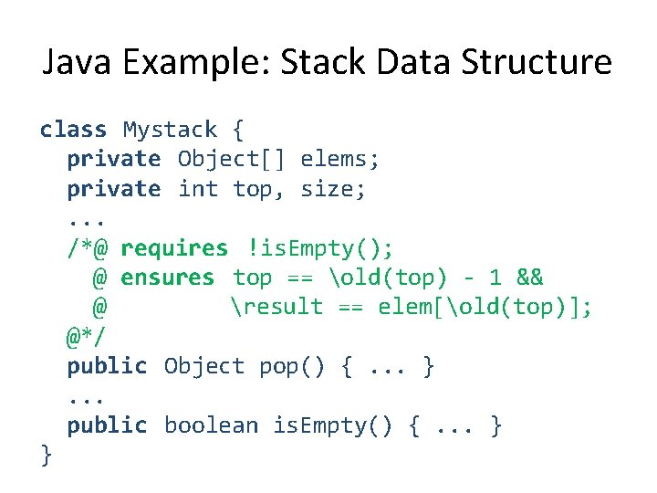 Java Example: Stack Data Structure class Mystack { private Object[] elems; private int top,