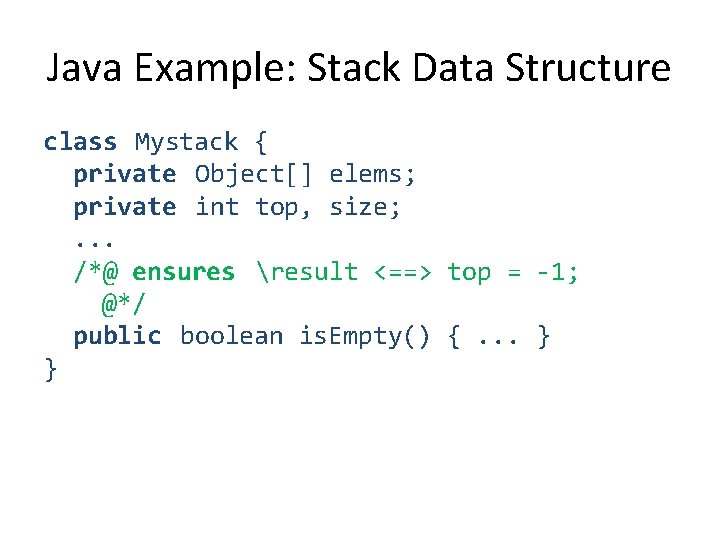 Java Example: Stack Data Structure class Mystack { private Object[] elems; private int top,