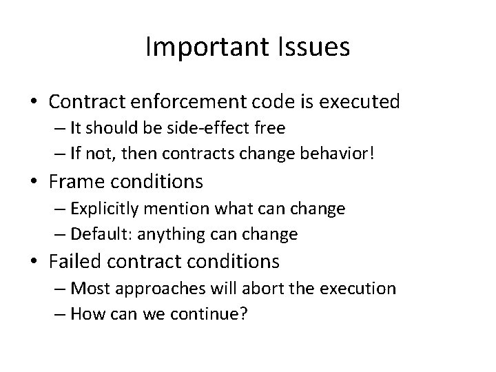 Important Issues • Contract enforcement code is executed – It should be side-effect free