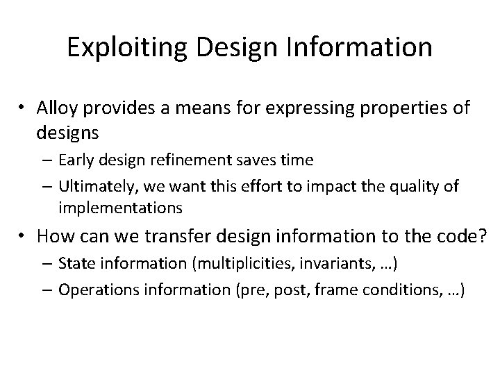 Exploiting Design Information • Alloy provides a means for expressing properties of designs –