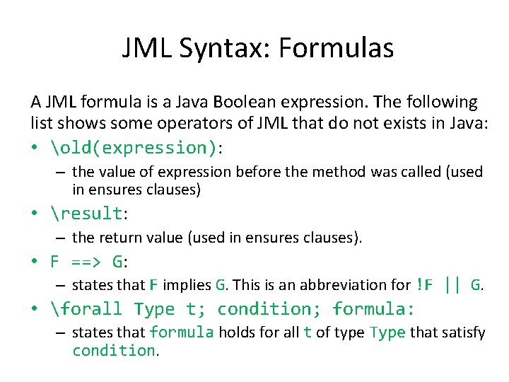 JML Syntax: Formulas A JML formula is a Java Boolean expression. The following list