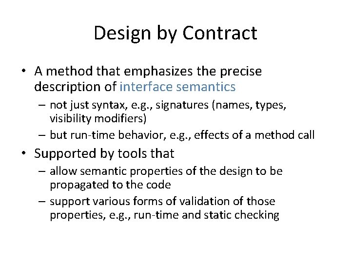 Design by Contract • A method that emphasizes the precise description of interface semantics