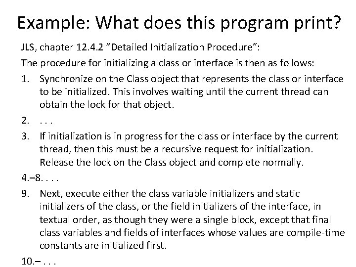 Example: What does this program print? JLS, chapter 12. 4. 2 “Detailed Initialization Procedure”: