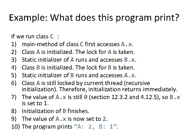 Example: What does this program print? If we run class C : 1) main-method