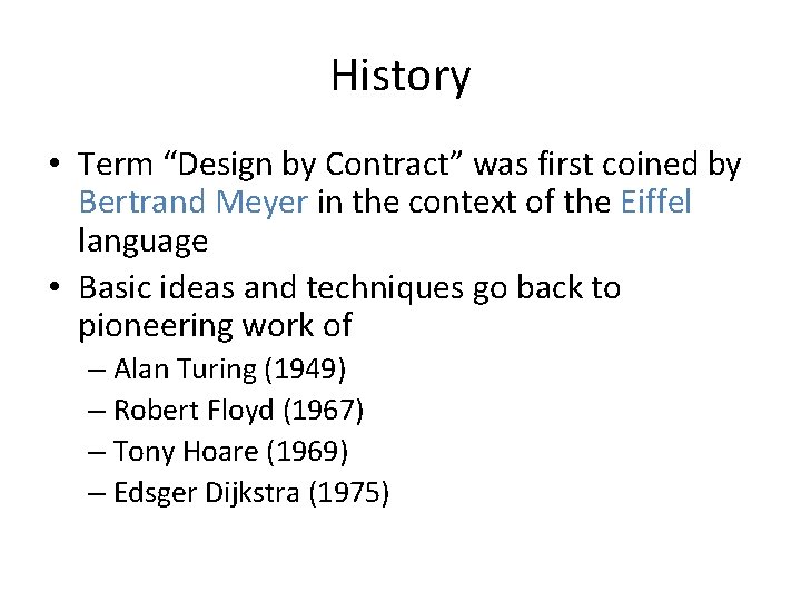 History • Term “Design by Contract” was first coined by Bertrand Meyer in the