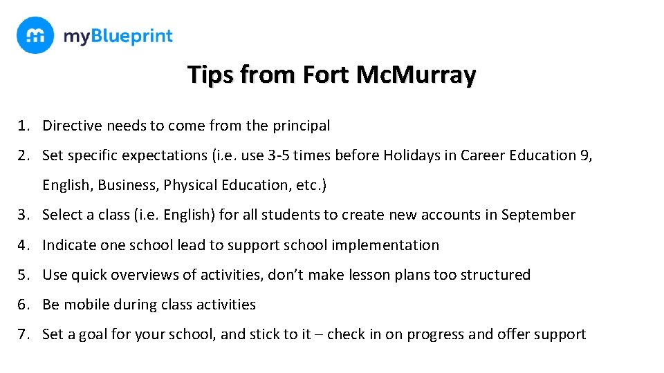 Tips from Fort Mc. Murray 1. Directive needs to come from the principal 2.