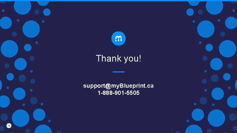 Thank you! support@my. Blueprint. ca 1 -888 -901 -5505 