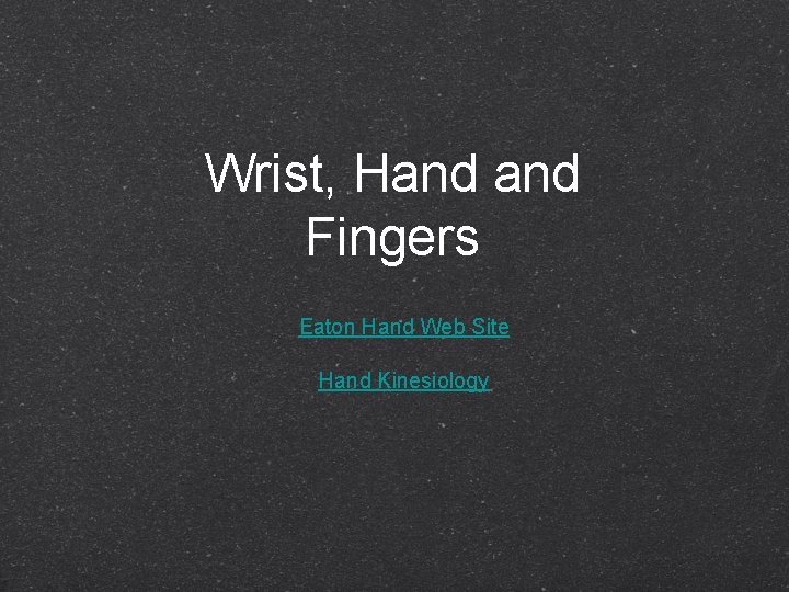 Wrist, Hand Fingers Eaton Hand Web Site Hand Kinesiology 